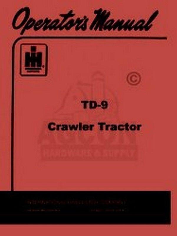 INTERNATIONAL TD-9 Crawler Tractor Operators Manual TD9