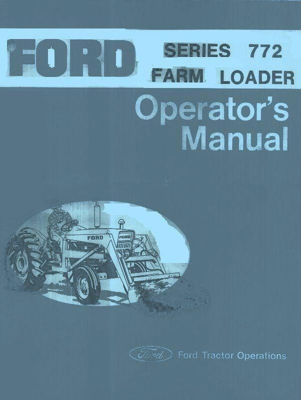 Ford Series 772 Loader Tractor Owner Operators Manual
