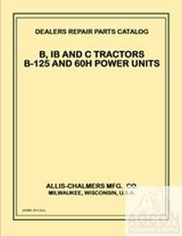 Allis Chalmers B IB B-125 B125 C 60H 60-H Power Unit Tractor Parts Manual AC