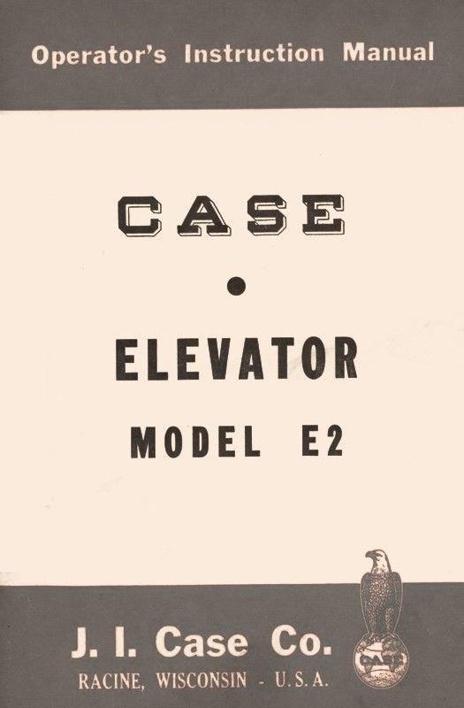 CASE Elevator Model E 2 E2 Operators Manual