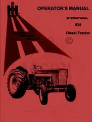 INTERNATIONAL 624 Diesel Operators Instruction Manual