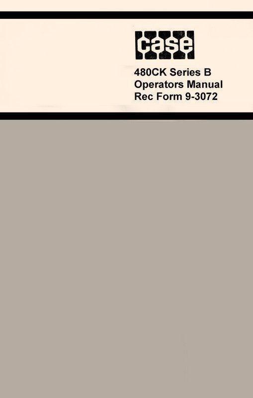 Case 480CK Series B Tractor Owners Operators Manual 480