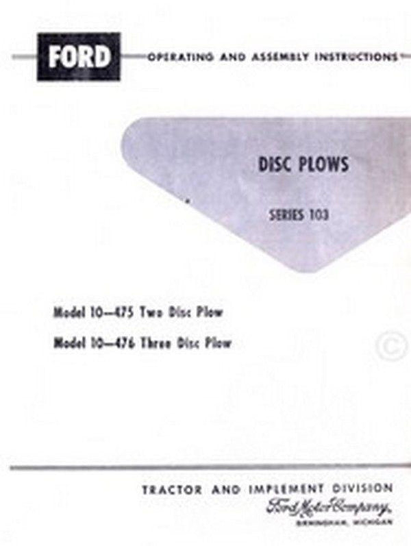 Ford 103 Model 10-475 Two 2 Disc Plow 10-476 Three 3 Disc Plow Operators Manual