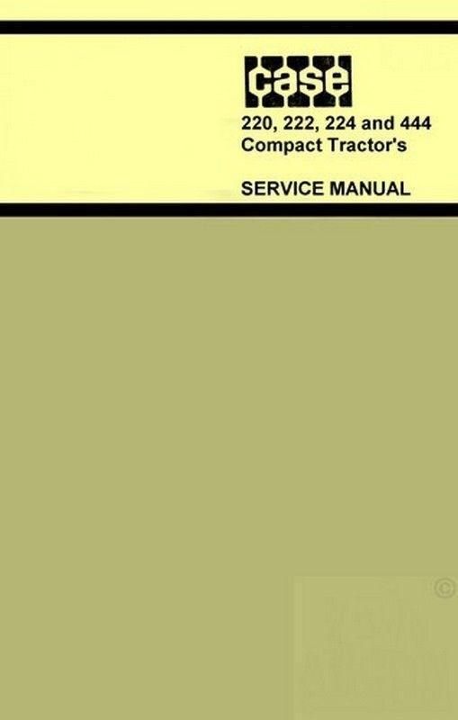 Case 220 222 224 444  Compact Garden Tractor Shop Service Manual