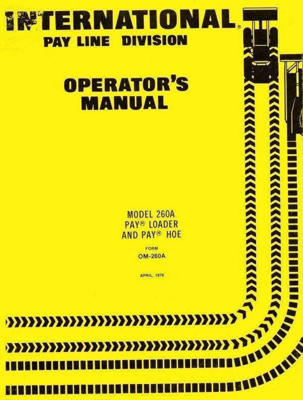 International Harvester 260A 260-A Pay Loader Pay Hoe Tractor Operators Manual