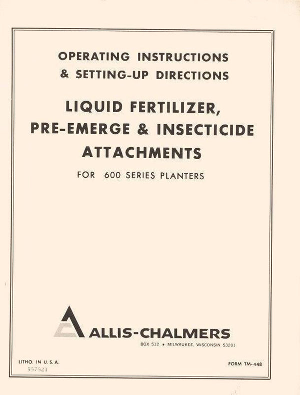 Allis Chalmers 600 Planter Liquid Fertilizer Insecticide Pre-Em Operators Manual
